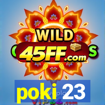 poki 23
